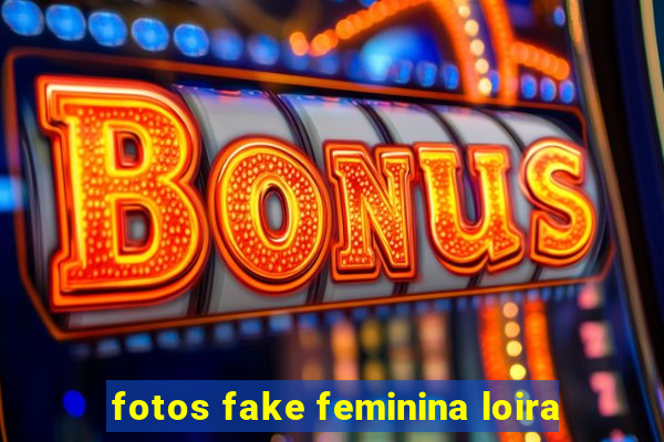 fotos fake feminina loira